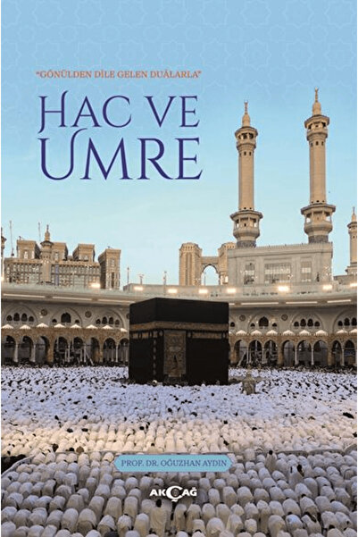 Akçağ Yayınları Gönülden Dile Gelen Dualarla Hac ve Umre / Oğuzhan Aydın / Ak...