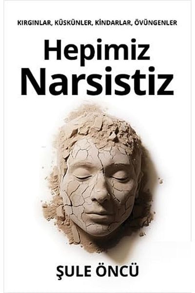 Bloomsbury We'Re All Narcissistic: Offenders, Angry, Kindars, Complifiers - Şule Öncü