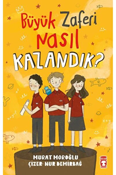 Timaş Çocuk Büyük Zaferi Nasıl Kazandık