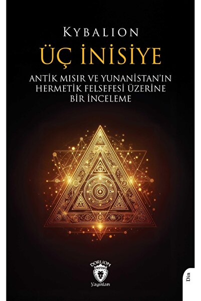 Dorlion Yayınları Üç İnisiye Antik Mısır Ve Yunanistan’In Hermetik Felsefesi ...