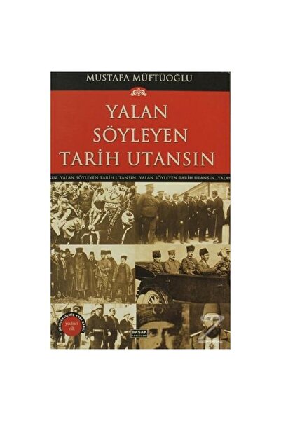 Başak Yayınları Yalan Söyleyen Tarih Utansın Cilt: 7