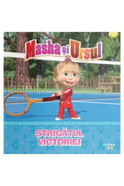 Litera Masha si ursul. Strigatul victoriei