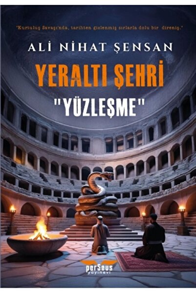 Perseus Yayınevi Yeraltı Şehri - Yüzleşme- : Ali Nihat Şensan- Perseus Yayınevi