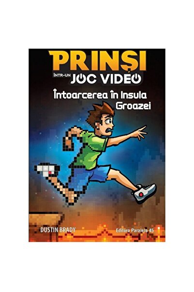 Editura Paralela 45 Prinsi intr-un joc video. Intoarcerea in insula groazei. ...