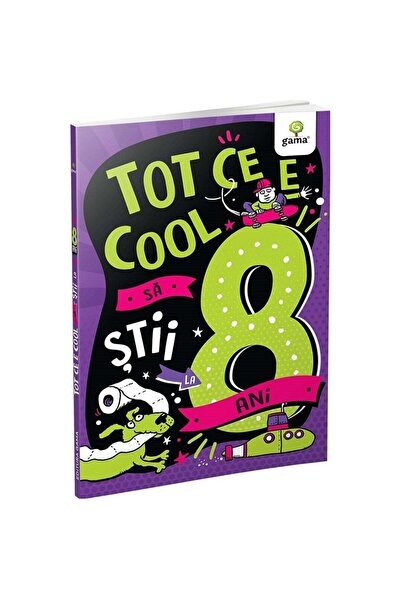 Editura Gama Tot ce e cool sa stii la 8 ani