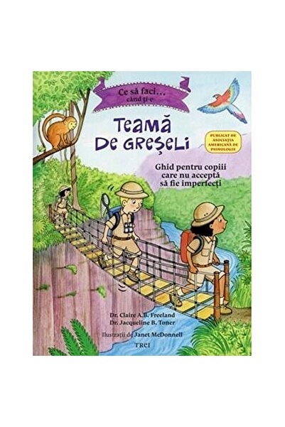 Editura Trei Ce sa faci... cand ti-e teama de greseli - Dr. Claire A.B. Freeland