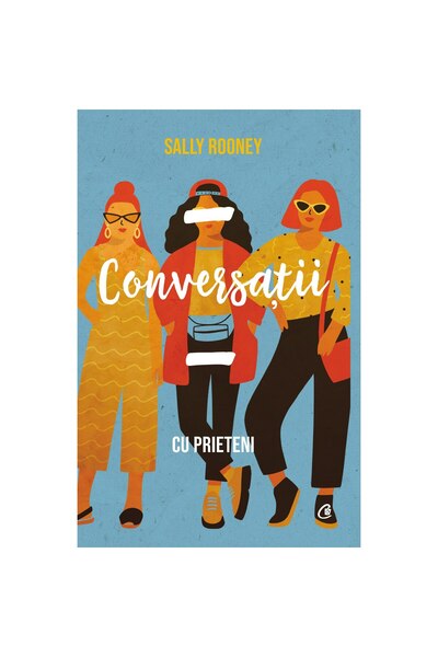 Editura Curtea Veche Conversatii cu prieteni - Sally Ronney