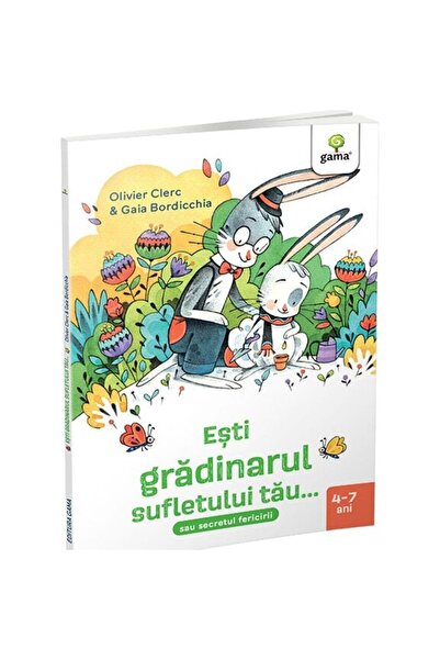 Editura Gama Esti gradinarul sufletului tau...