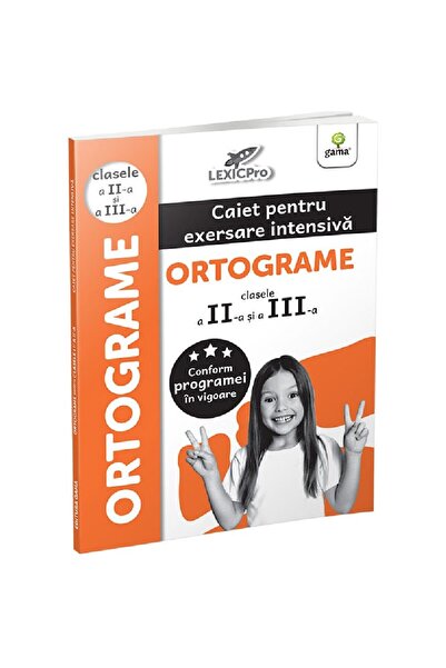 Editura Gama Ortograme - clasele a IIa si a IIIa/LexicPro