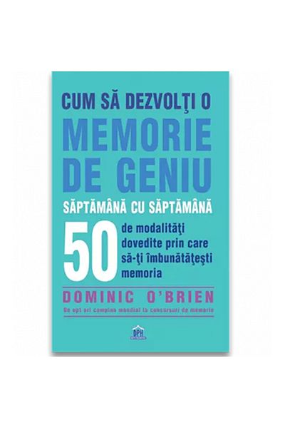 Editura Didactica Publishing House How to develop a genius memory week by week