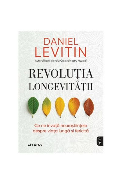 Editura Litera The Longevity Revolution. What Neuroscience Teaches Us About Living Long and Happy