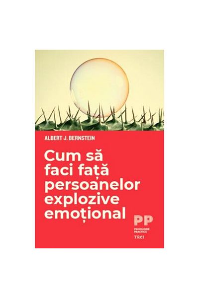 Editura Trei How to deal with emotionally explosive people