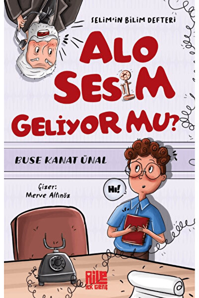 Aile Yayınları Alo Sesim Geliyor mu? / Selim’in Bilim Defteri / Buse Kanat Ünal / Aile Yayınları / 9786259607009