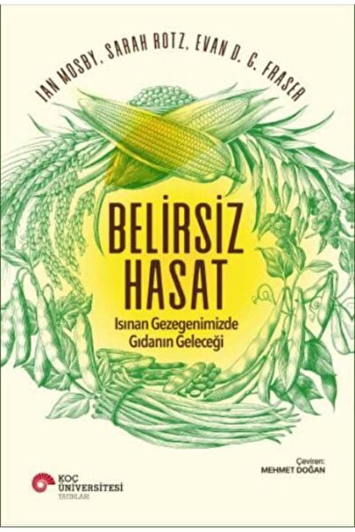 Koç Üniversitesi Yayınları Belirsiz Hasat Isınan Gezegenimizde Gıdanın Geleceği