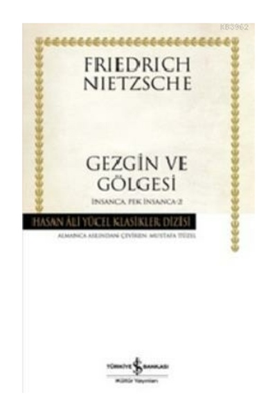 TÜRKİYE İŞ BANKASI KÜLTÜR YAYINLARI Gezgin ve Gölgesi; İnsanca Pek İnsanca 2 ...