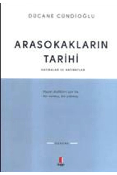 Kapı Yayınları Arasokakların Tarihi, Dücane Cündioğlu, , Arasokakların Tarihi Kitabı, 236 Sayfa