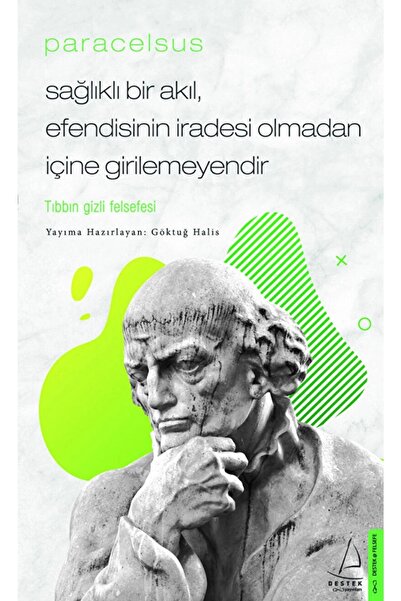 Destek Yayınları Paracelsus - Sağlıklı Bir Akıl, Efendisinin Iradesi Olmadan ...