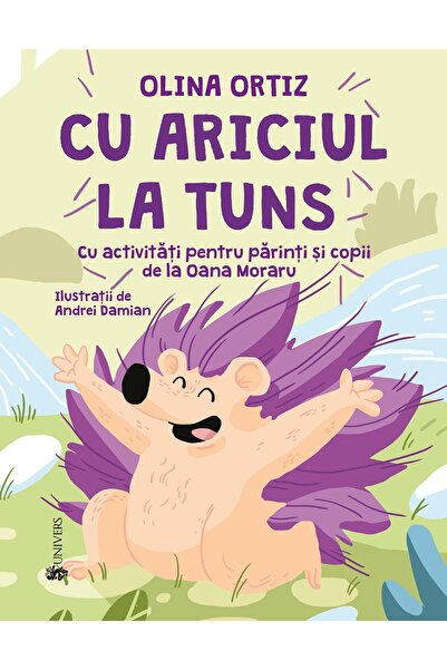 Editura Univers Cu ariciul la tuns, Olina Ortiz