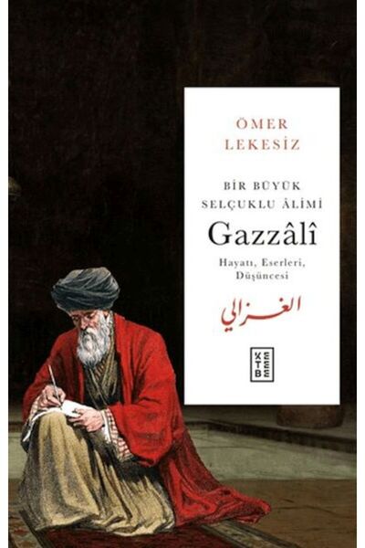 Marvel An Alim of the Great Seljuk: Gazzali