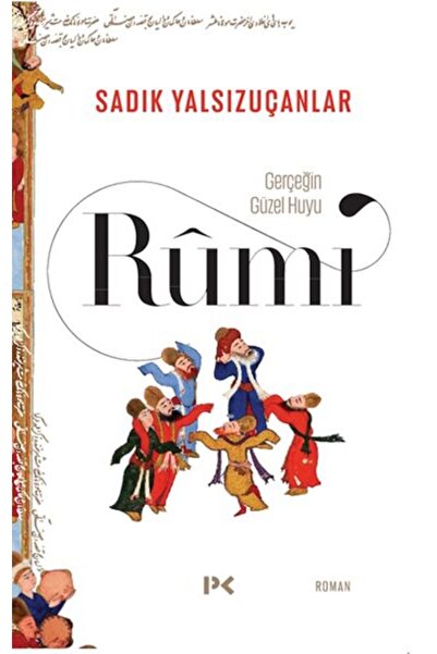 Profil Kitap Gerçeğin Güzel Huyu & Rûmî / / Sadık Yalsızuçanlar