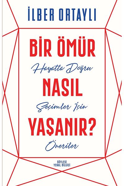 Bloomsbury How to Live a Life : Advice for Right Choices in Life - Ilber Ortaylı