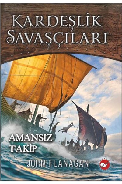 Beyaz Balina Yayınları Kardeşlik Savaşçıları 9 - Amansız Takip John Flanagan Kitabı 304 Sayfa Beyaz Balina Yayınları