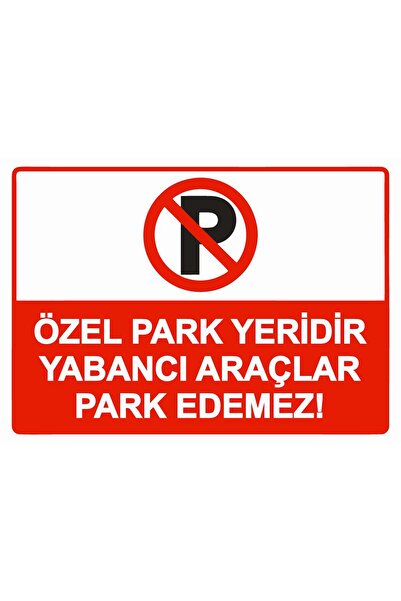 ZiPrinter Özel Park Yeridir Yabancı Araçlar Park Edemez! isg Uyarı Levhası PV...