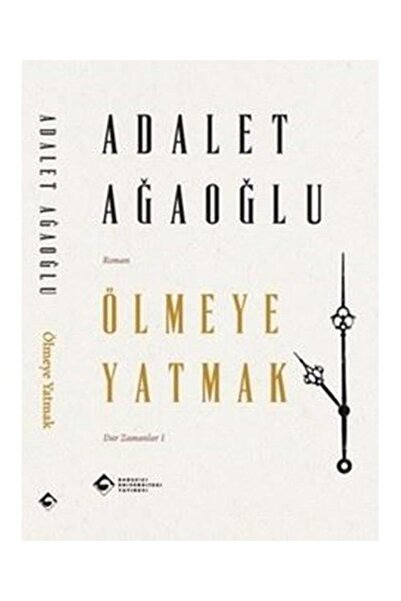 Boğaziçi Üniversitesi Yayınevi Ölmeye Yatmak Dar Zamanlar 1