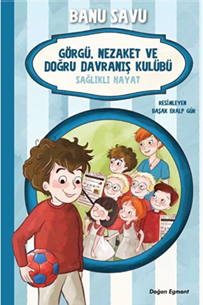 Doğan Egmont Görgü Nezaket ve Doğru Davranış Kulübü - Sağlıklı Hayat 3