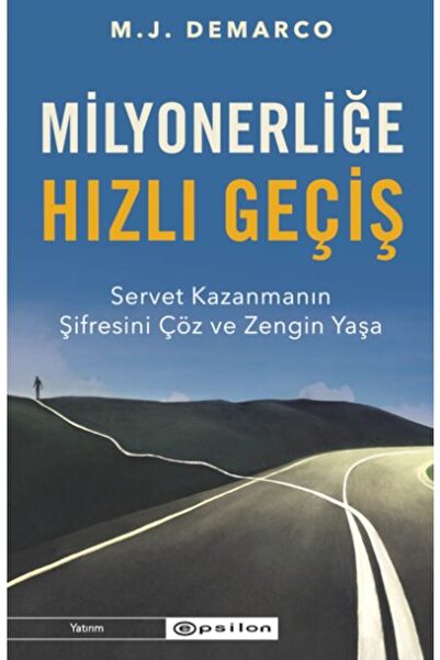 Epsilon Yayınevi Milyonerliğe Hızlı Geçiş: Servet Kazanmanın Şifresini Çöz ve...