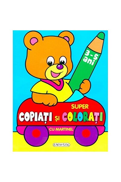 Editura Girasol Super copiati si colorati cu Martinel