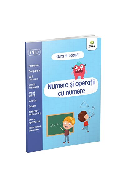 Editura Gama Numere si operatii cu numere. Gata de scoala