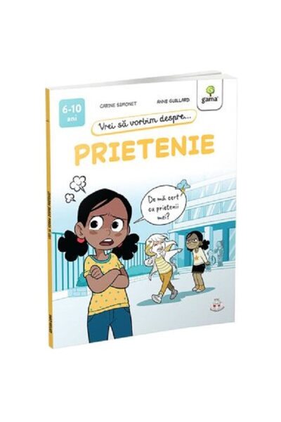 Editura Gama Vrei sa vorbim despre... Prietenie