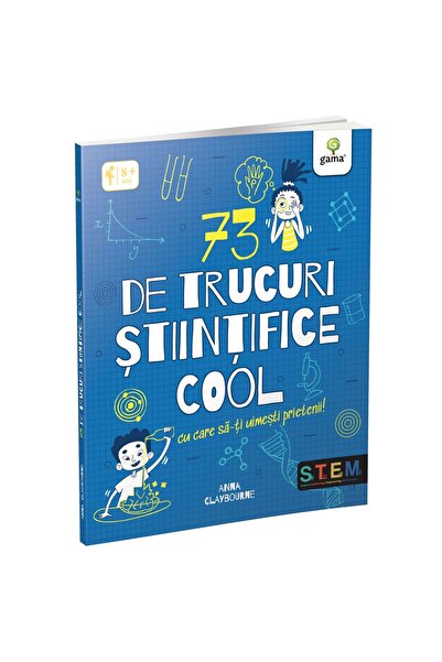 Editura Gama 73 de trucuri stiintifice cool cu care sa-ti uimesti prietenii!