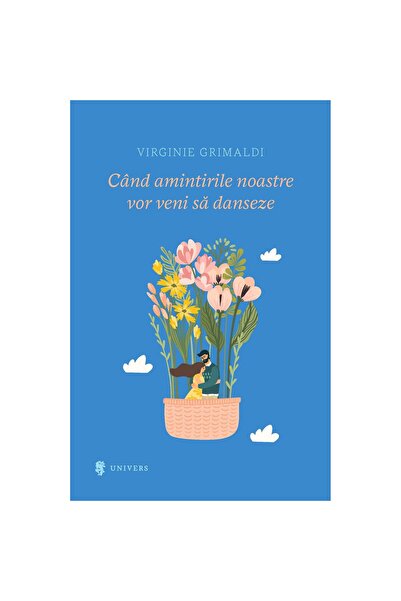 Editura Univers Cand amintirile vor veni sa danseze