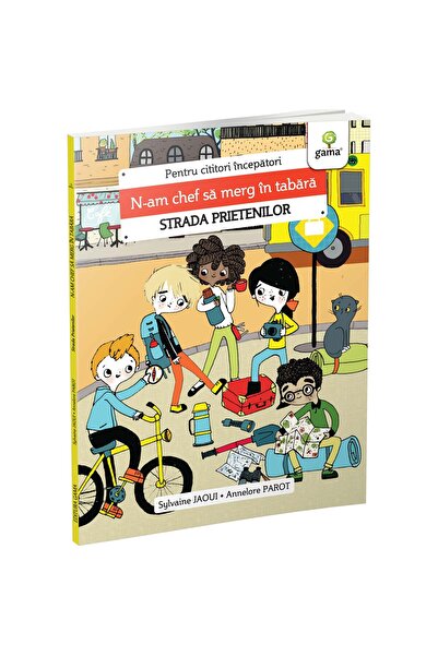 Editura Gama N-am chef sa merg in tabara/Strada prietenilor