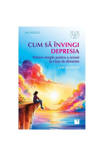 Editura Niculescu How to overcome depression. Simple tips to get back to your old life