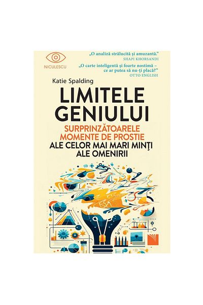 Editura Niculescu The Limits of Genius: Surprising Moments of Stupidity by Humanity's Greatest Minds