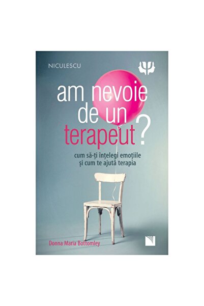 Editura Niculescu Am nevoie de un terapeut? Cum sa-ti intelegio emotiile si c...