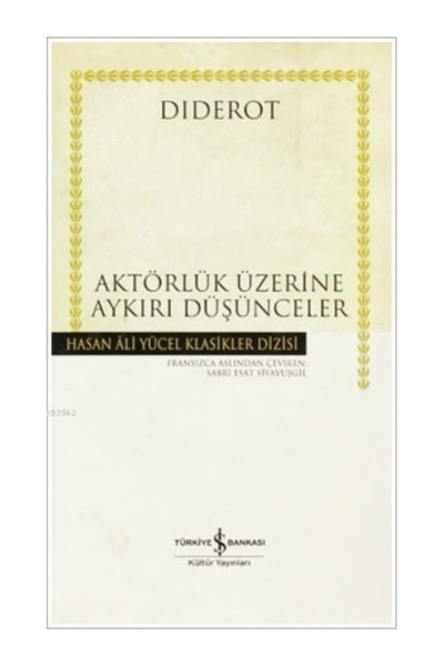 TÜRKİYE İŞ BANKASI KÜLTÜR YAYINLARI Aktörlük Üzerine Aykırı Düşünceler Diderot