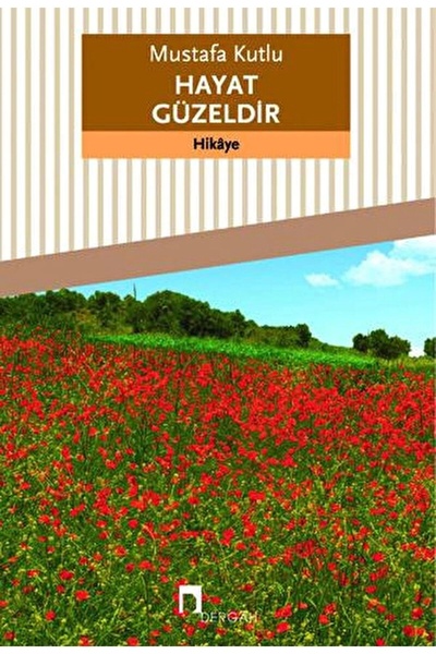 Dergah Yayınları Hayat Güzeldir / Mustafa Kutlu / / 9789759953010