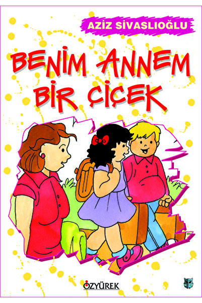 Özyürek Yayınları Benim Annem Bir Çiçek