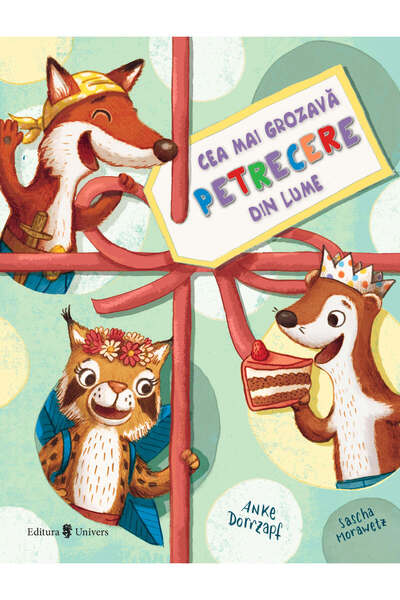 Editura Univers Cea mai grozava petrecere din lume, Anke Dörrzapf