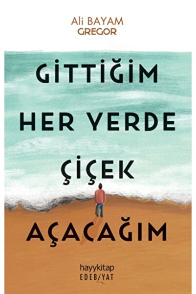 hayykitap Gittiğim Her Yerde Çiçek Açacağım