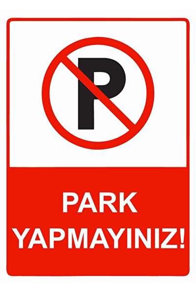 Park Yapmayınız! isg Uyarı Levhası PVC A3 30x42 cm
