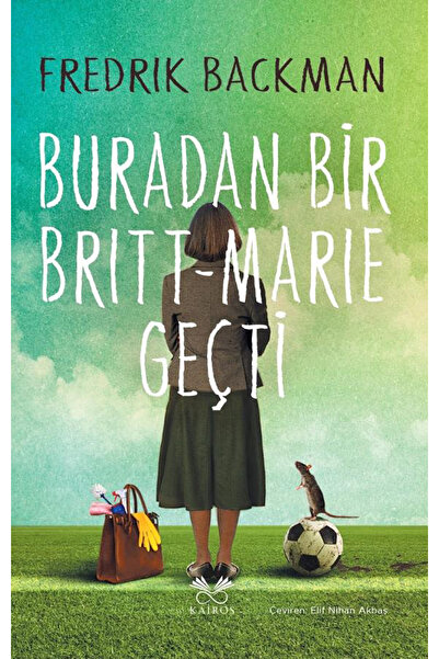 Kairos Kitap Buradan Bir Britt Marie Geçti - Fredrick Backman