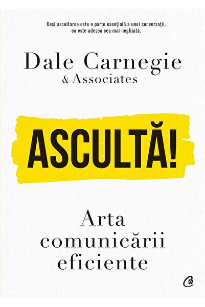 Editura Curtea Veche Asculta! Arta Comunicarii Eficiente, Dale Carnegie