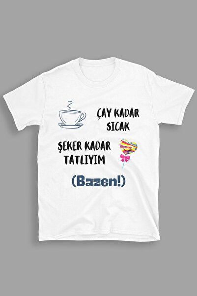 Çay Kadar Sıcak Şeker Kadar Tatlıyım Bazen Komik Hediyelik %100 Pamuklu Regular Beyaz Tişört