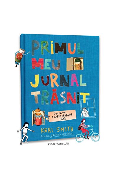 Editura Paralela 45 Primul meu jurnal trasnit. Cum sa faci o carte sa prinda ...