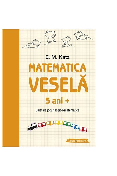 Editura Paralela 45 Matematica vesela. Caiet de jocuri logico-matematice. 5 ani+